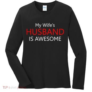 My Wife's Husband Is Awesome Women's Long Sleeve Shirt