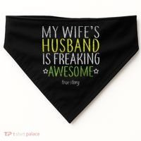 My Wife's Husband Is Freaking Awesome True Story  USA-Made Doggie Bandana thumb 0