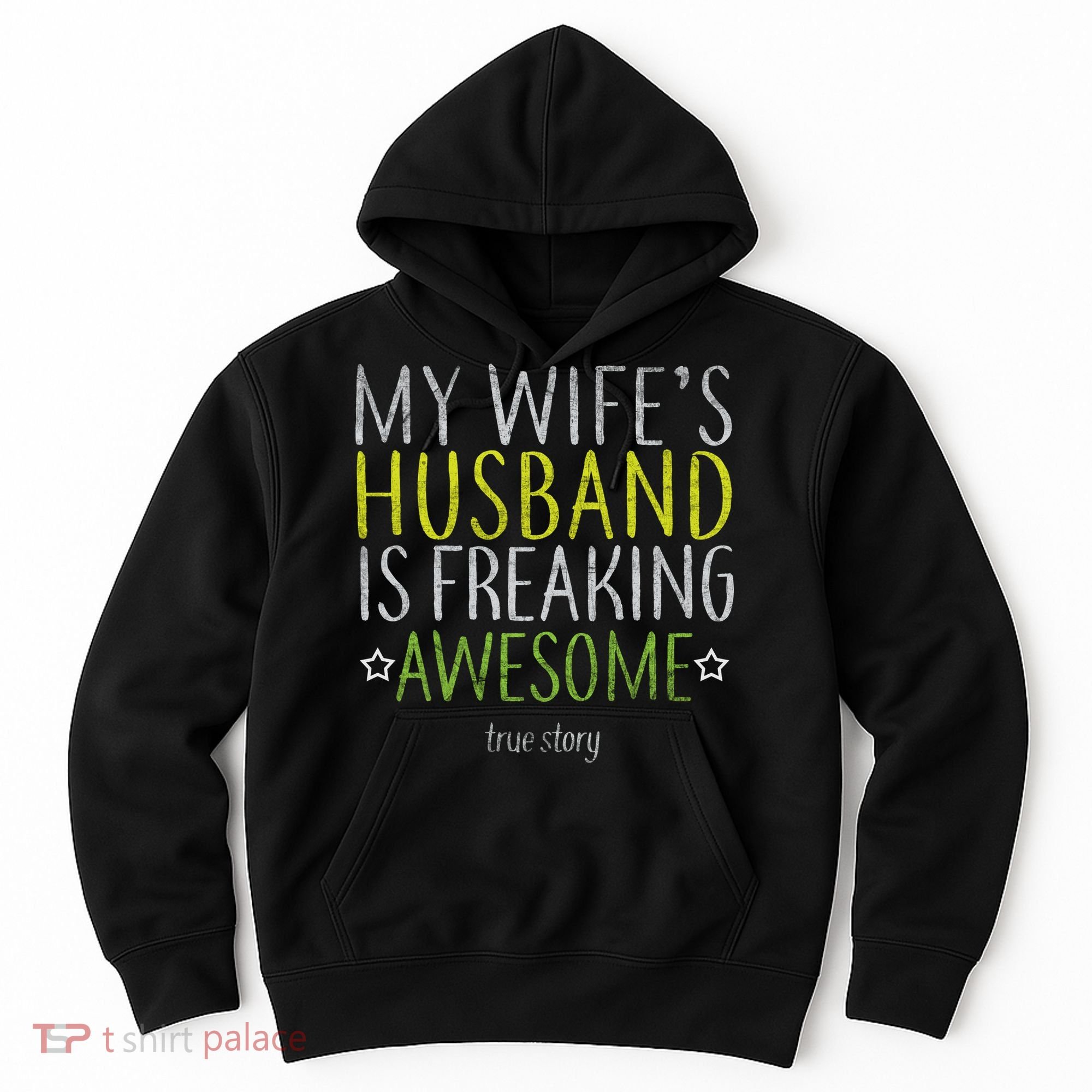My Wife's Husband Is Freaking Awesome True Story  Hoodie