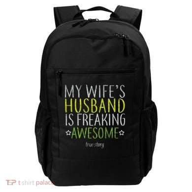 My Wife's Husband Is Freaking Awesome True Story  Backpack