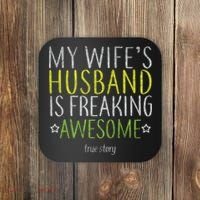 My Wife's Husband Is Freaking Awesome True Story  Coaster thumb 0