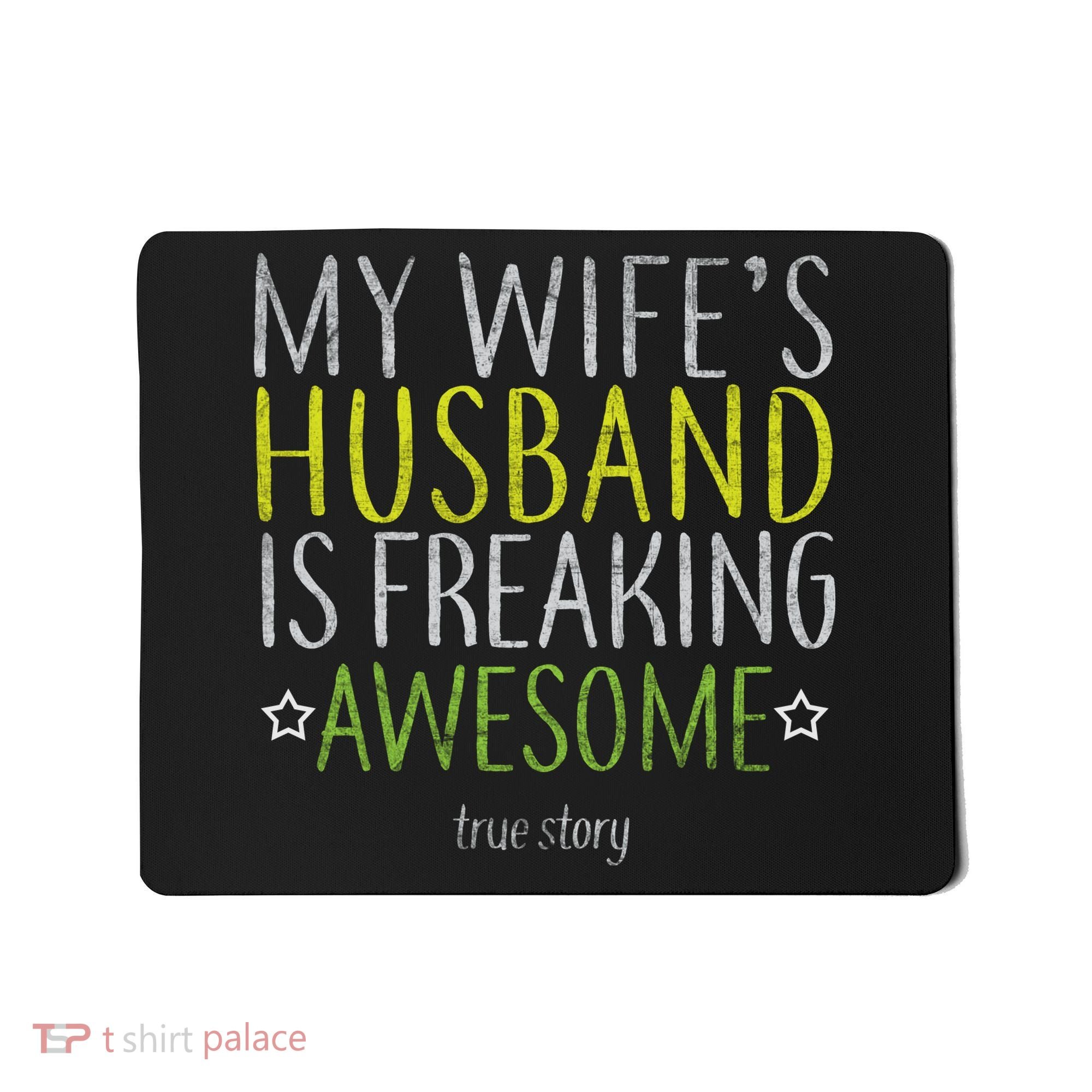 My Wife's Husband Is Freaking Awesome True Story  Mousepad