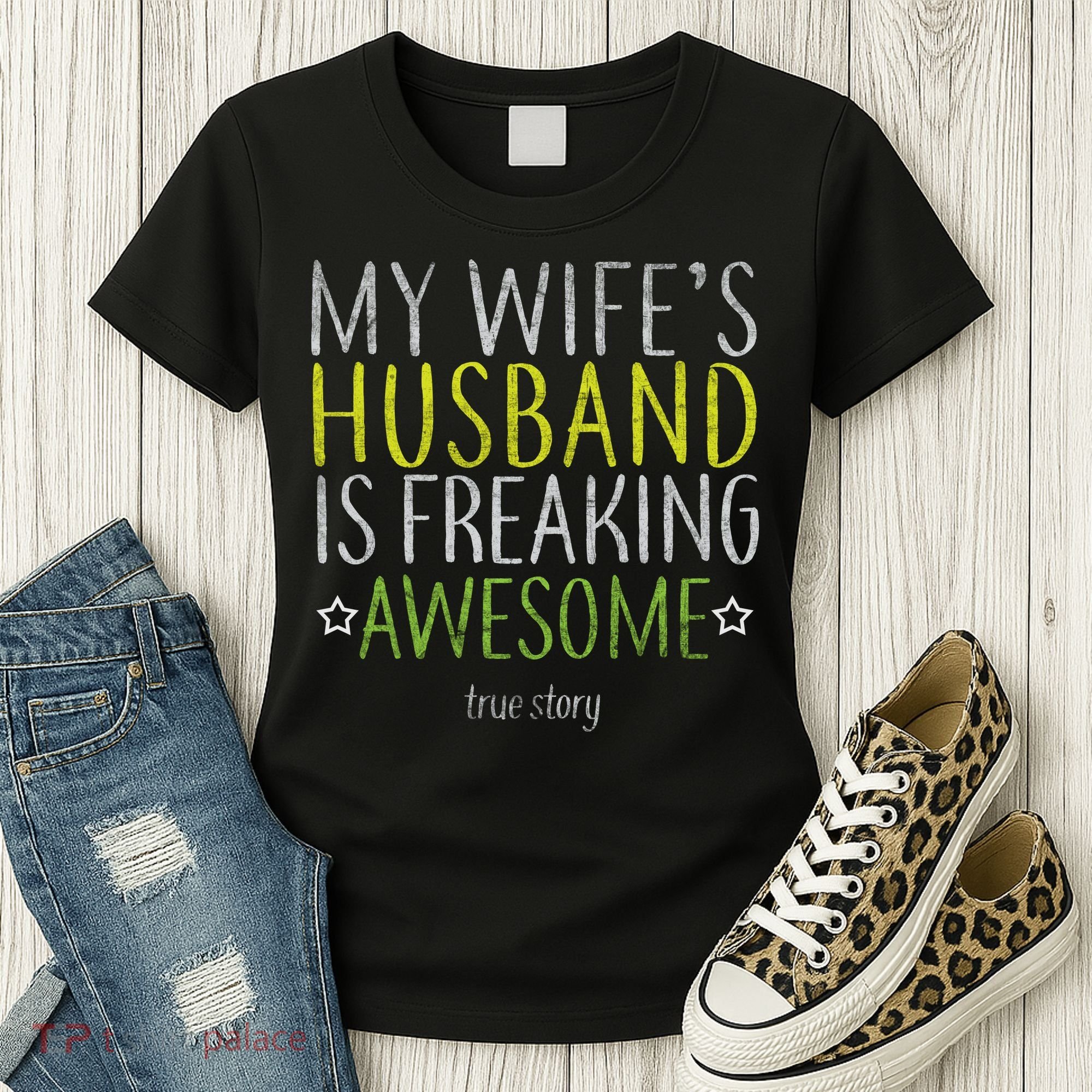 My Wife's Husband Is Freaking Awesome True Story  Women's T-Shirt