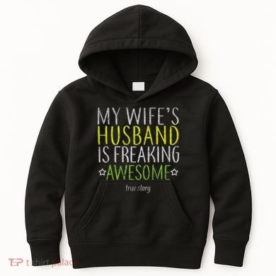 My Wife's Husband Is Freaking Awesome True Story  Kids Hoodie