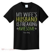 My Wife's Husband Is Freaking Awesome True Story  Kids T-Shirt thumb 0