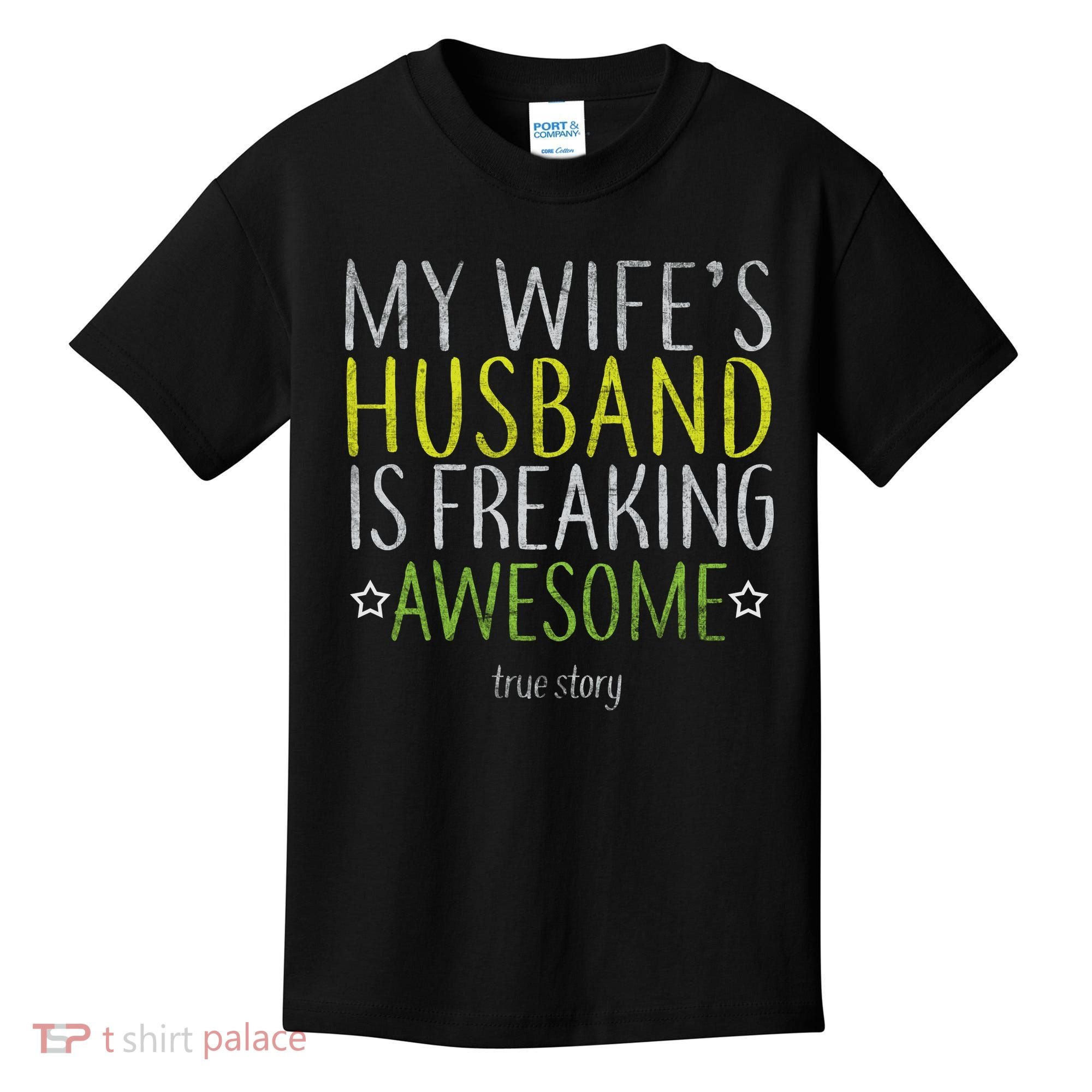 My Wife's Husband Is Freaking Awesome True Story  Kids T-Shirt