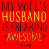 My Wife's Husband Is Freaking Awesome True Story  Santa Hat thumb 1
