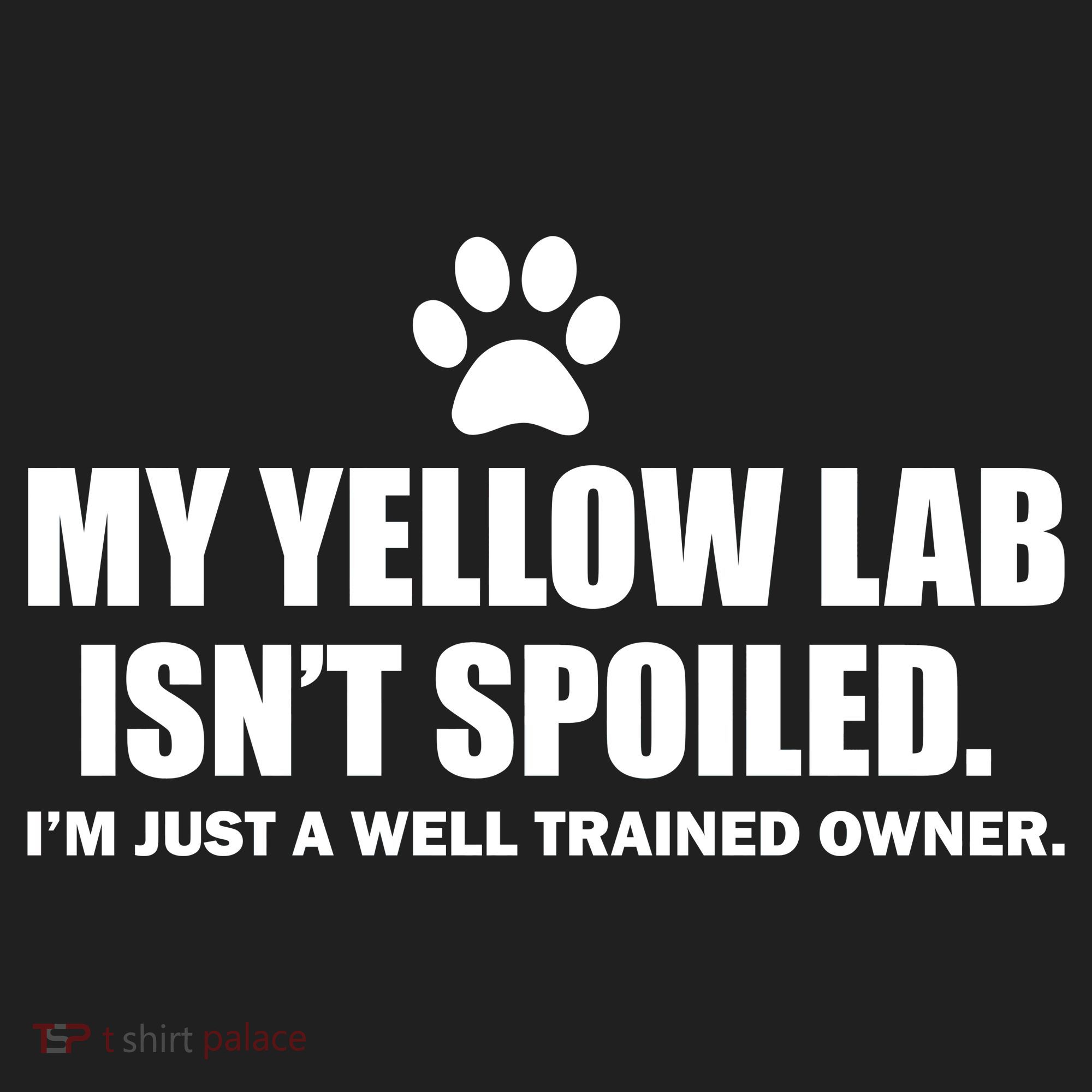 My Yellow Lab Isn't Spoiled Women's Sweatshirt
