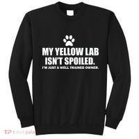 My Yellow Lab Isn't Spoiled Sweatshirt thumb 0