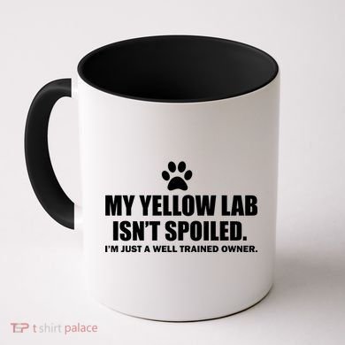 My Yellow Lab Isn't Spoiled Coffee Mug