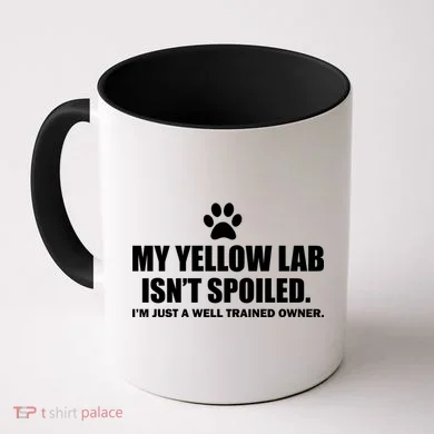 My Yellow Lab Isn't Spoiled Coffee Mug
