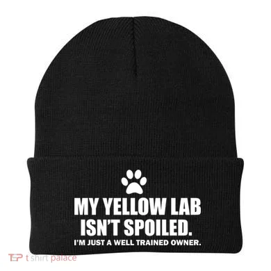 My Yellow Lab Isn't Spoiled Beanie