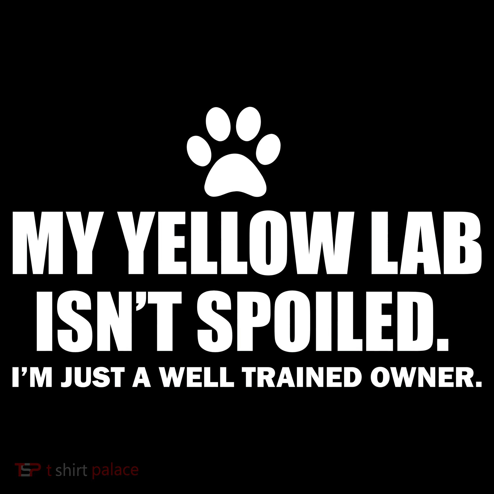 My Yellow Lab Isn't Spoiled Coaster
