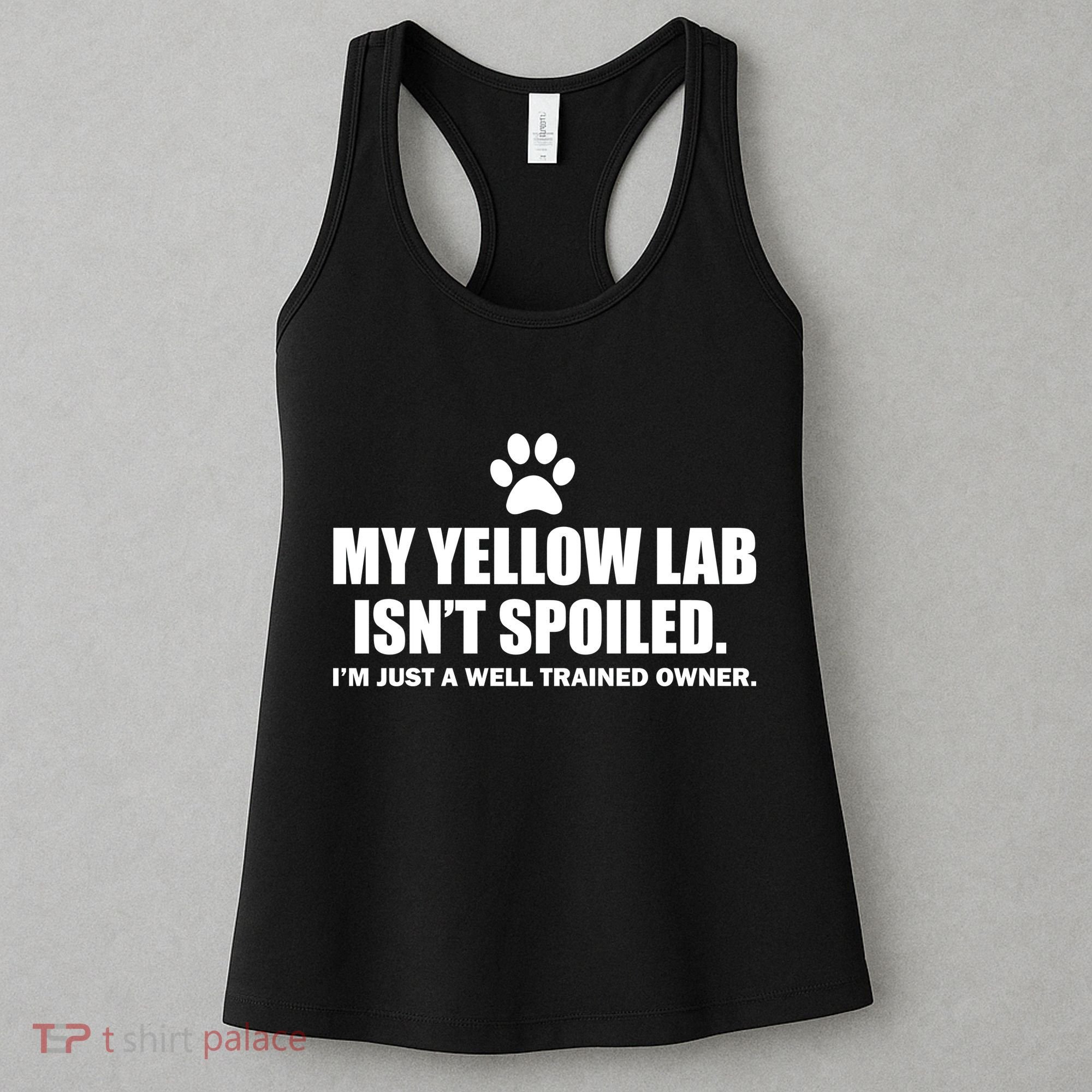 My Yellow Lab Isn't Spoiled Women's Tank Top