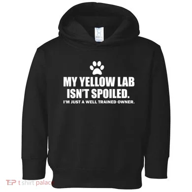 My Yellow Lab Isn't Spoiled Toddler Hoodie