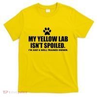 My Yellow Lab Isn't Spoiled T-Shirt thumb 0