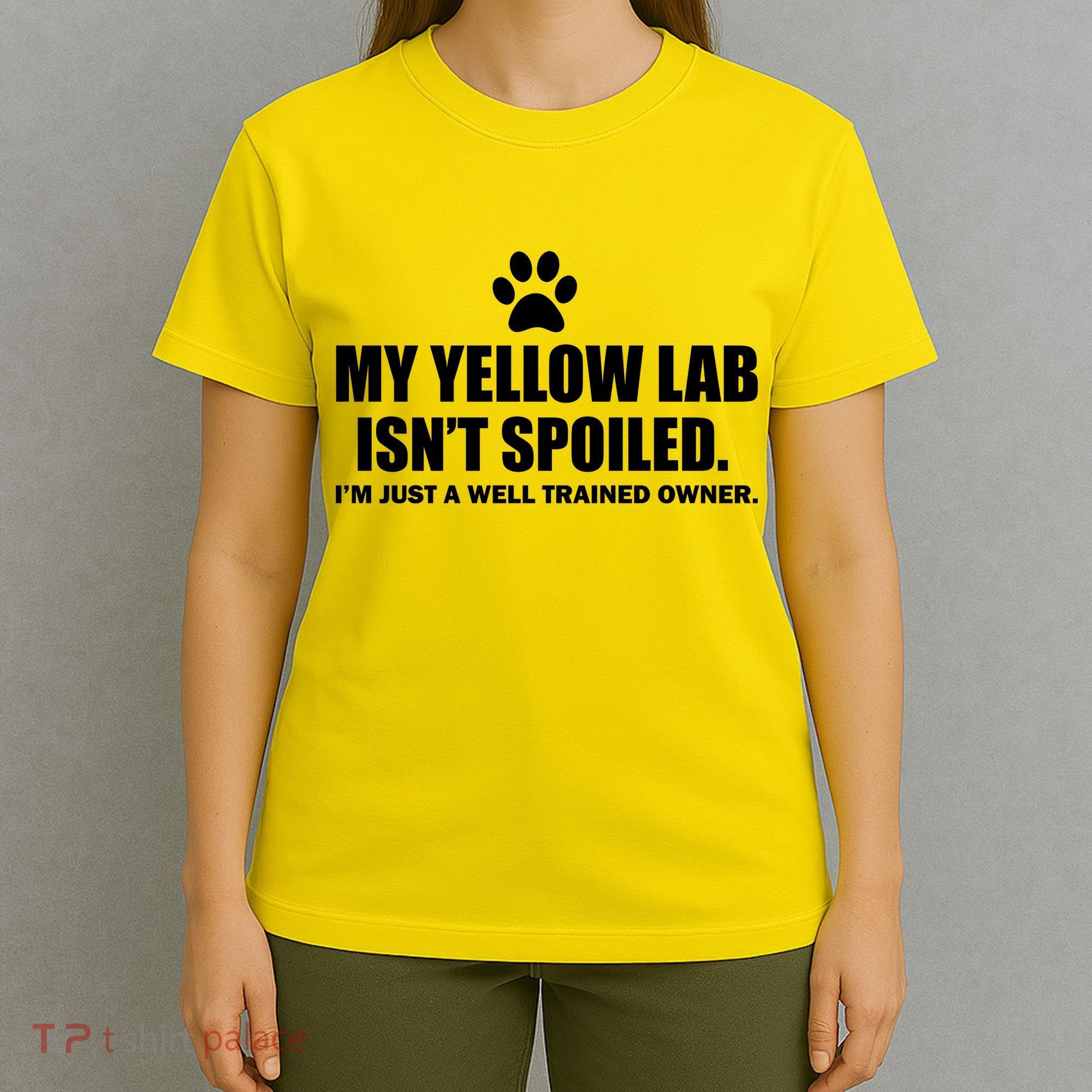 My Yellow Lab Isn't Spoiled T-Shirt