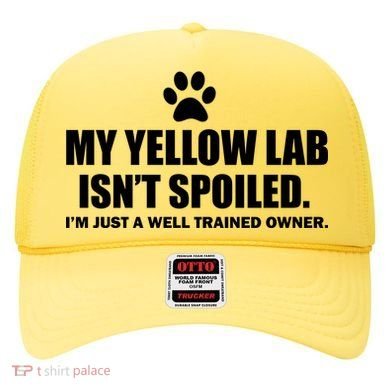 My Yellow Lab Isn't Spoiled Hat