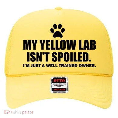 My Yellow Lab Isn't Spoiled Hat