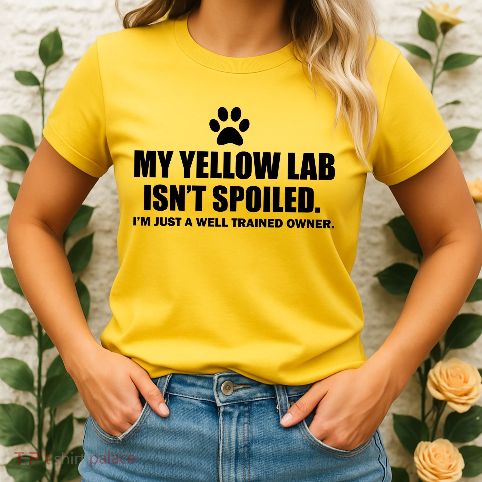 My Yellow Lab Isn't Spoiled Women's T-Shirt