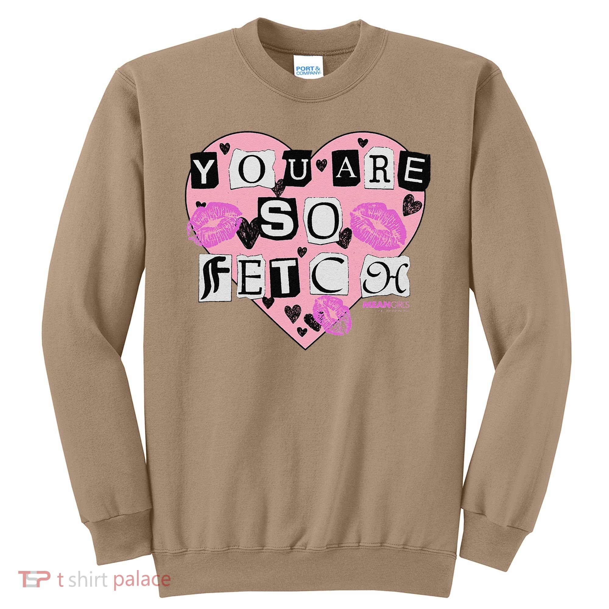 Mean You Are So Fetch Valentine's Day Heart Sweatshirt