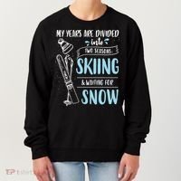 My Years Are Divided Into Two Seasons Skiling Waiting For Snow Christmas Nerd Women's Sweatshirt thumb 0