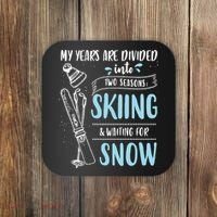 My Years Are Divided Into Two Seasons Skiling Waiting For Snow Christmas Nerd Coaster thumb 0