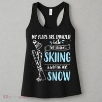 My Years Are Divided Into Two Seasons Skiling Waiting For Snow Christmas Nerd Women's Tank Top thumb 3