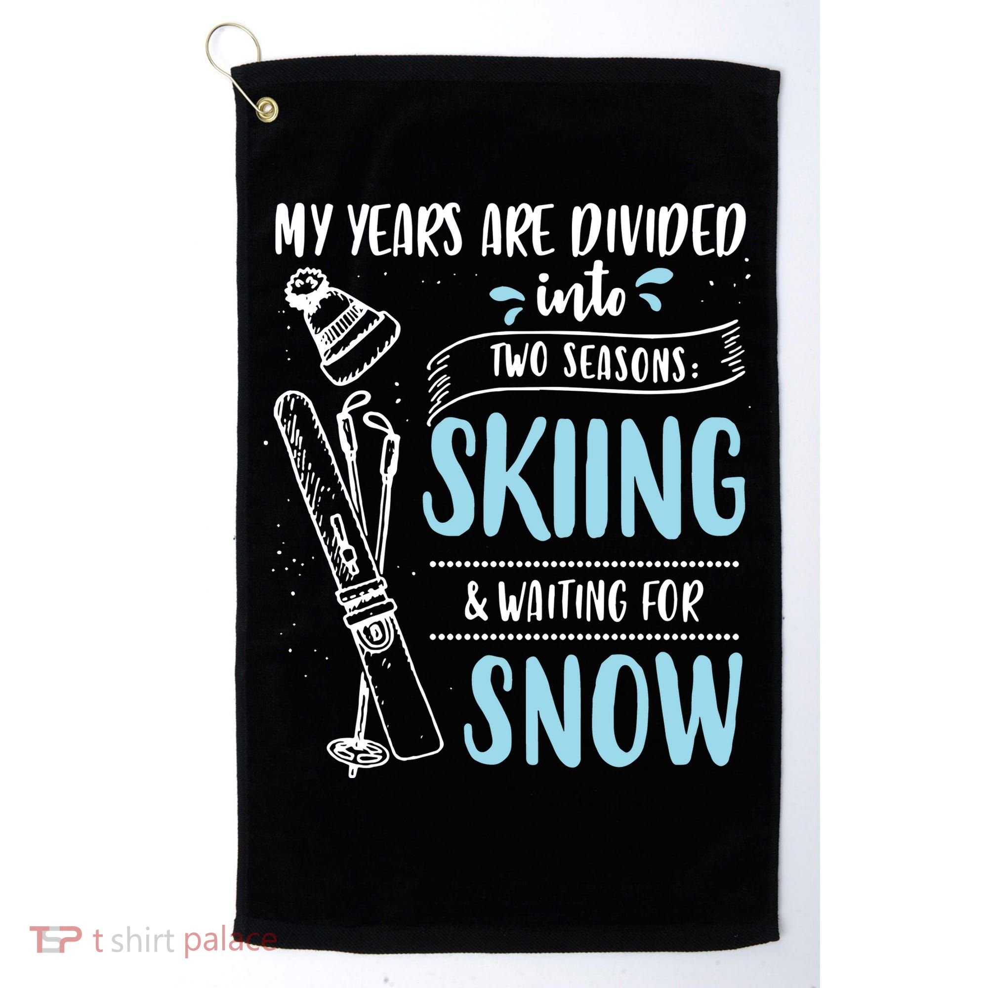 My Years Are Divided Into Two Seasons Skiling Waiting For Snow Christmas Nerd Golf Towel
