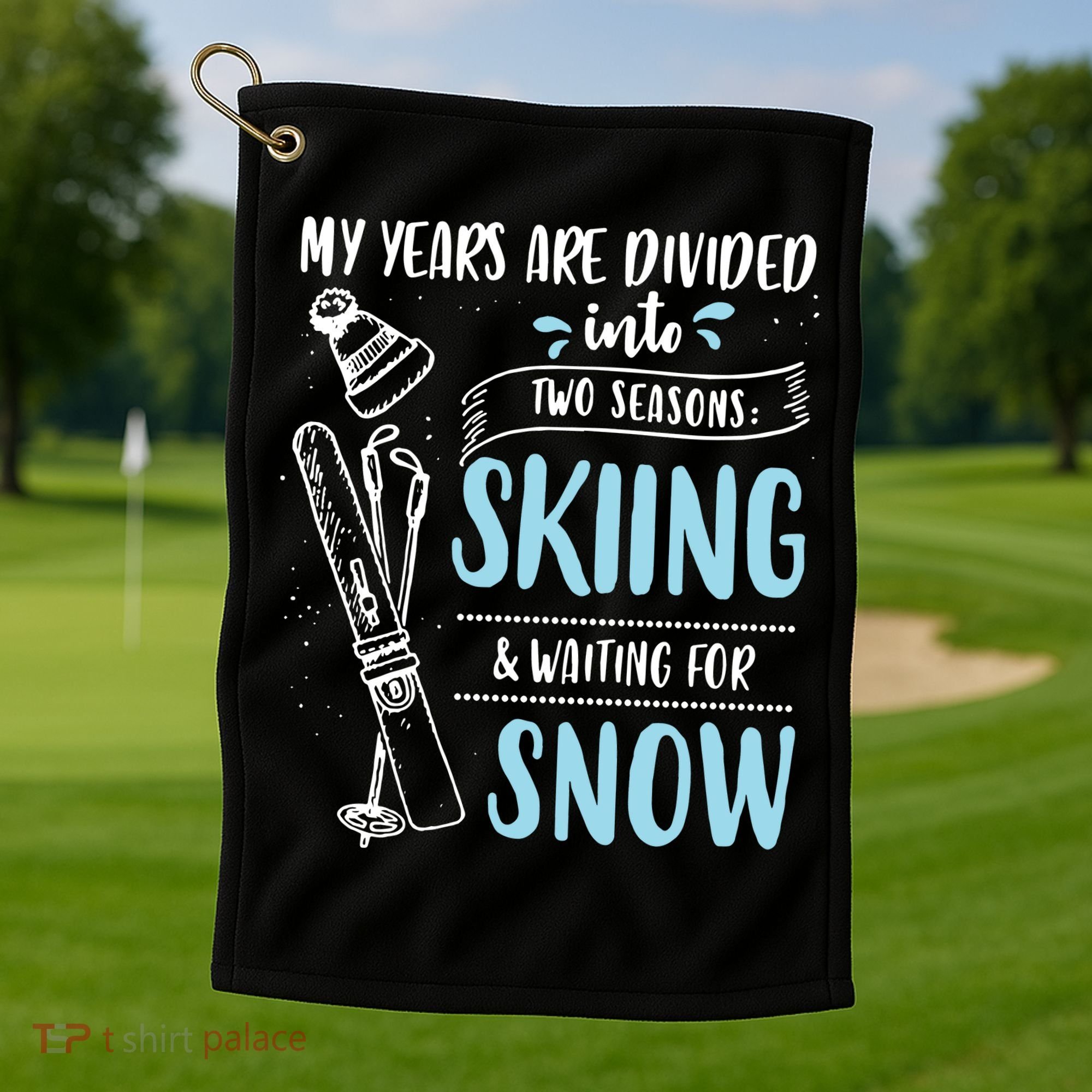 My Years Are Divided Into Two Seasons Skiling Waiting For Snow Christmas Nerd Golf Towel
