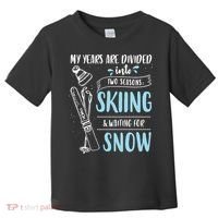 My Years Are Divided Into Two Seasons Skiling Waiting For Snow Christmas Nerd Toddler T-Shirt thumb 0