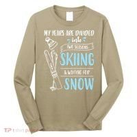 My Years Are Divided Into Two Seasons Skiling Waiting For Snow Christmas Nerd Long Sleeve Shirt thumb 0
