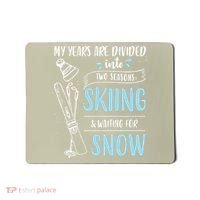 My Years Are Divided Into Two Seasons Skiling Waiting For Snow Christmas Nerd Mousepad thumb 0