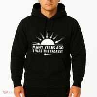 Many Years Ago I Was The Fastest Funny Sarcastic Hoodie thumb 2