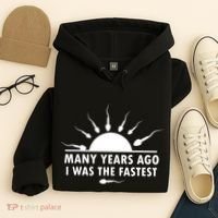 Many Years Ago I Was The Fastest Funny Sarcastic Hoodie thumb 4