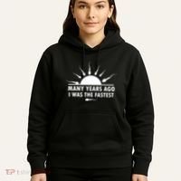 Many Years Ago I Was The Fastest Funny Sarcastic Hoodie thumb 5