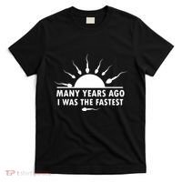 Many Years Ago I Was The Fastest Funny Sarcastic T-Shirt thumb 0