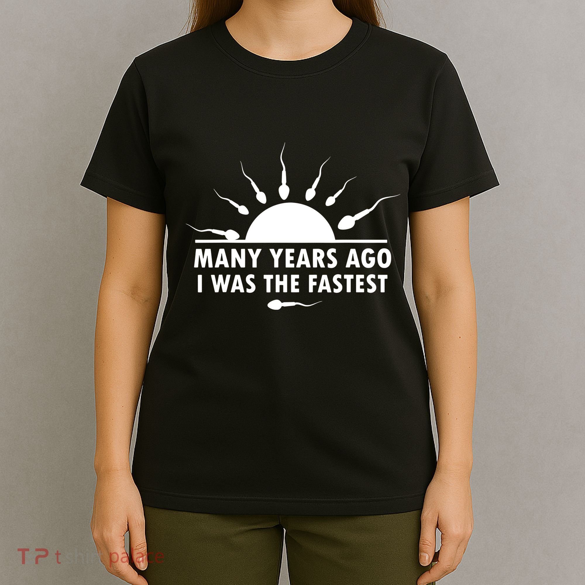 Many Years Ago I Was The Fastest Funny Sarcastic T-Shirt