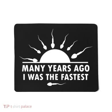 Many Years Ago I Was The Fastest Funny Sarcastic Mousepad