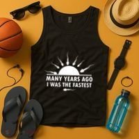 Many Years Ago I Was The Fastest Funny Sarcastic Tank Top thumb 4