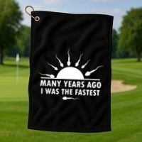 Many Years Ago I Was The Fastest Funny Sarcastic Golf Towel thumb 1