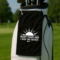 Many Years Ago I Was The Fastest Funny Sarcastic Golf Towel thumb 2
