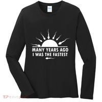 Many Years Ago I Was The Fastest Funny Sarcastic Women's Long Sleeve Shirt thumb 0