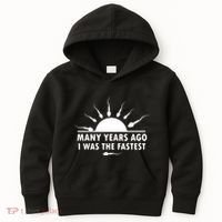 Many Years Ago I Was The Fastest Funny Sarcastic Kids Hoodie thumb 0