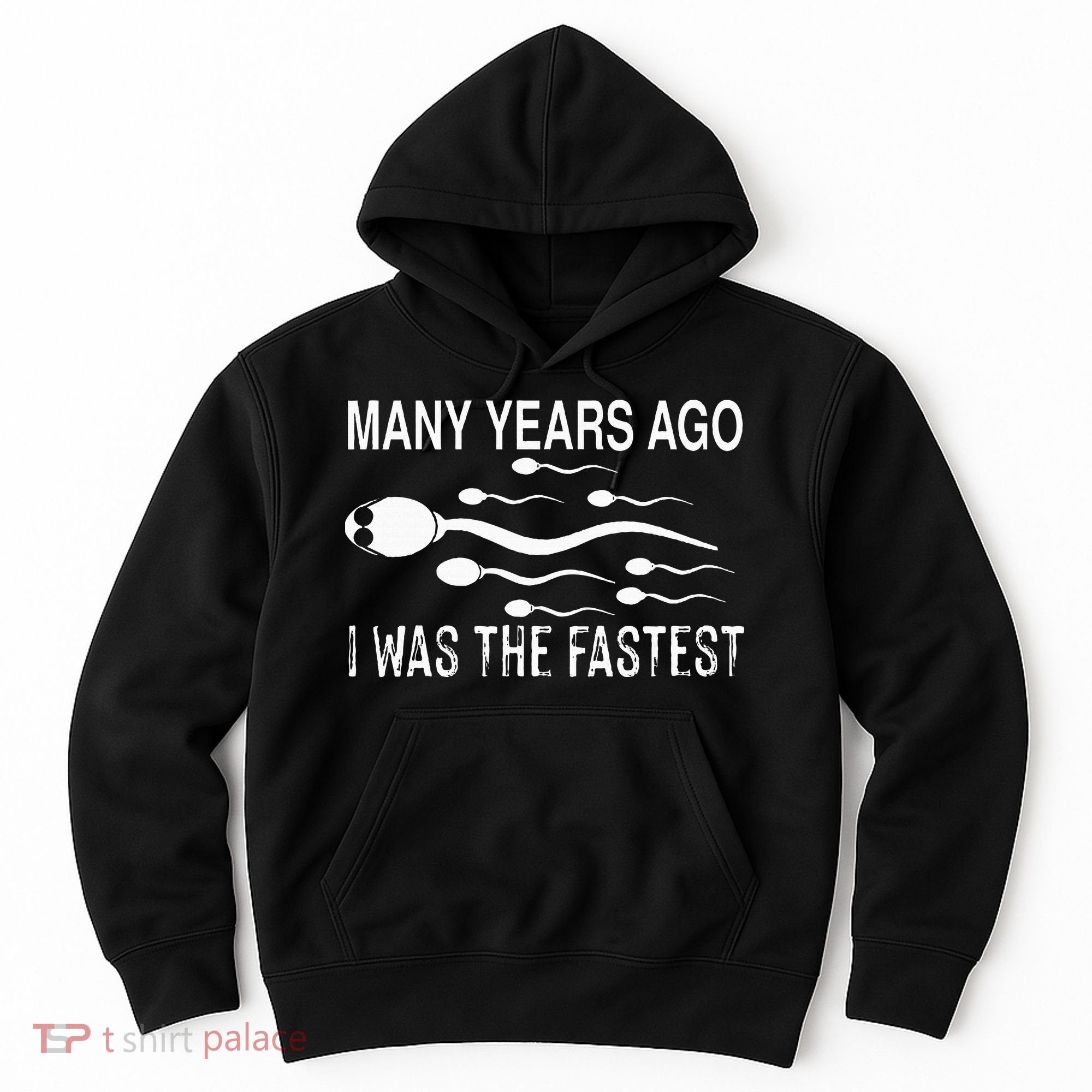 Many Years Ago I Was The Fastest Funny Sperm Hoodie