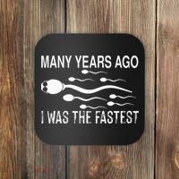 Many Years Ago I Was The Fastest Funny Sperm Coaster thumb 0