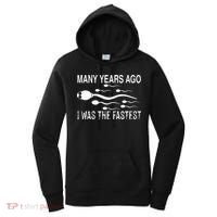 Many Years Ago I Was The Fastest Funny Sperm Women's Hoodie thumb 0