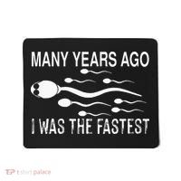 Many Years Ago I Was The Fastest Funny Sperm Mousepad thumb 0