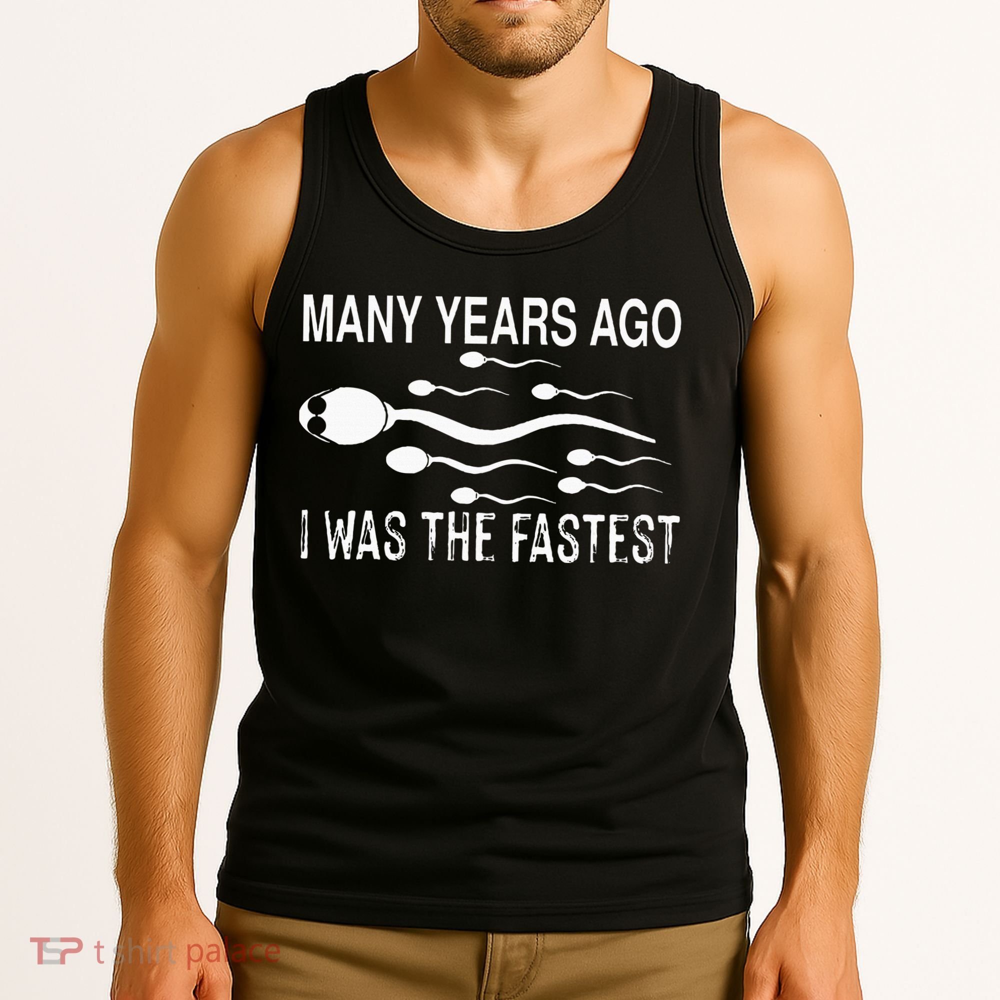Many Years Ago I Was The Fastest Funny Sperm Tank Top