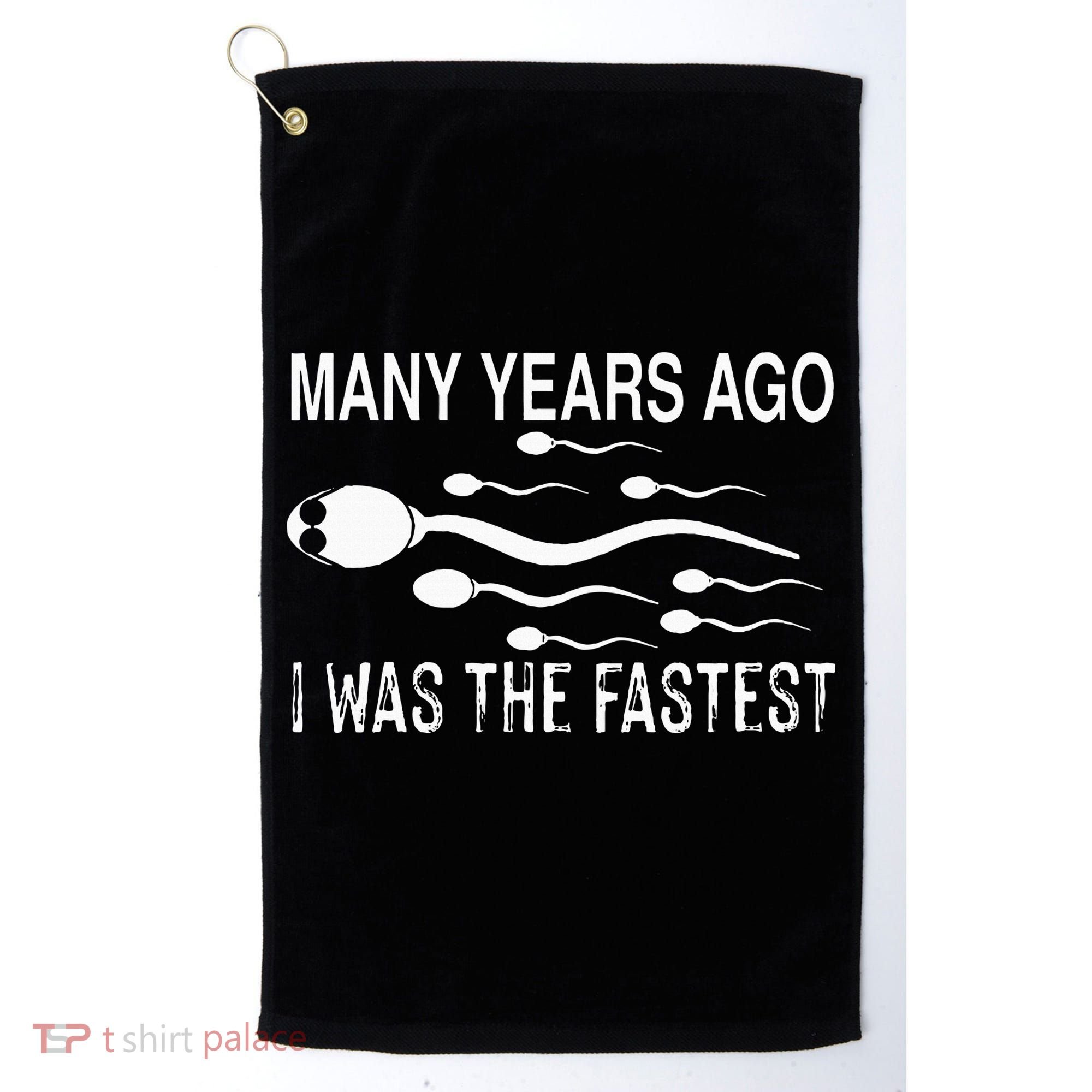Many Years Ago I Was The Fastest Funny Sperm Golf Towel